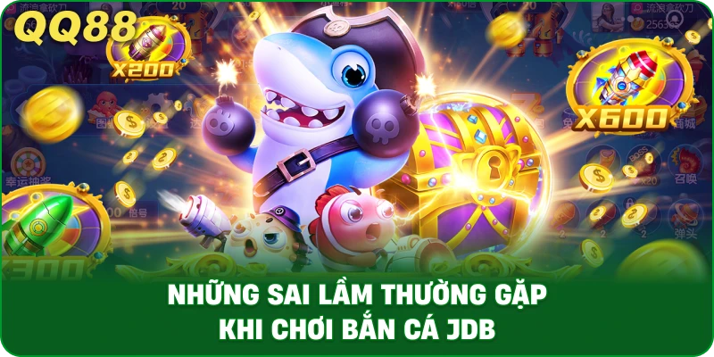 nhung-sai-lam-thuong-gap-khi-choi-ban-ca-jdb